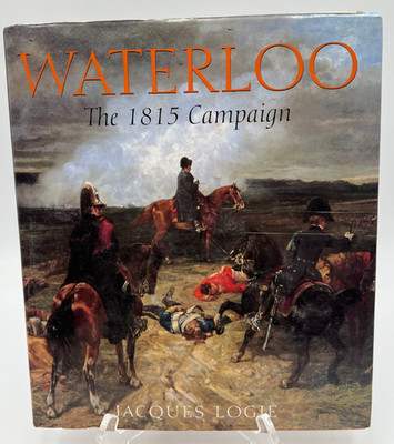 Waterloo: The 1815 Campaign by Logie, Jacques Hardcover New