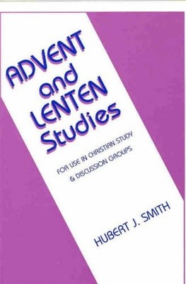 Advent and Lenten Studies: For Use in Christian Study and Discus