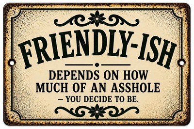 Friendly-ish Funny Metal Tin Sign Depends On How Much Of An A hole You Are