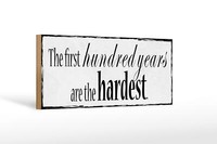 Holzschild Spruch 27X10 Cm First 100 Years Are The Hardest Schild Wooden Sign