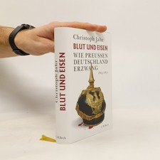 Blut und Eisen: Wie Preußen Deutschland erzwang | Hans-Christoph Jahr
