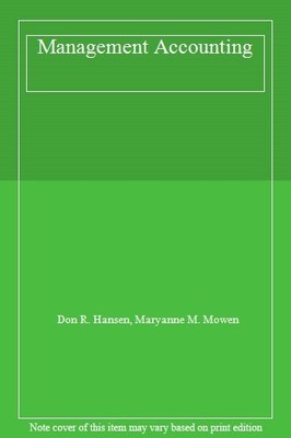 Management Accounting,Don R. Hansen, Maryanne M. Mowen
