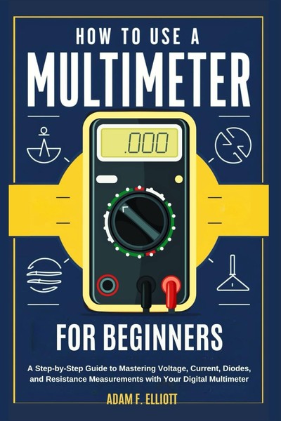 HOW TO USE A Multimeter FOR Beginners: A Step-By-Step Guide To Mastering-image