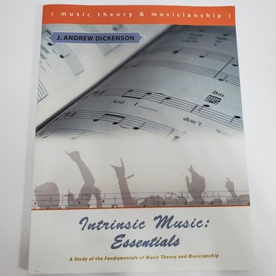 Intrinsic Music Essentials by J. Andrew Dickenson Music Theory Paperback Book