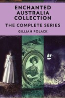 Enchanted Australia Collection The Complete Series Gillian Polack Taschenbuch