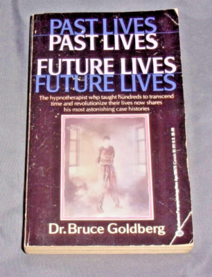 Past Lives, Future Lives by Bruce Goldberg (1988, Mass Market)