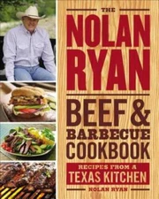 The Nolan Ryan Beef & Barbecue Cookbook: Recipes from a T - VERY GOOD