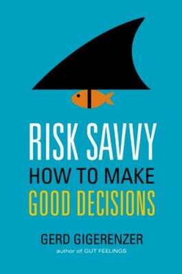 Risk Savvy: How to Make Good Decisions by Gerd Gigerenzer: Used