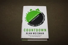 Countdown : Our Last Best Hope for Future Earth by Alan Weisman 2013 HC 1st/1st