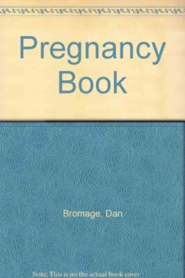 Pregnancy Book By Dan Bromage. 9781861470447