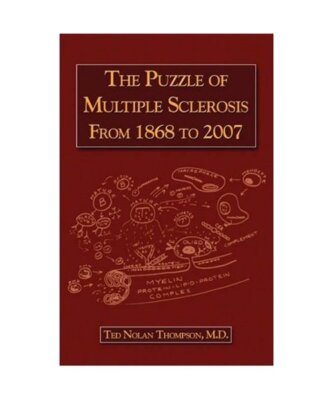 The Puzzle of Multiple Sclerosis from 1868 to 2007, Ted N. Thompson