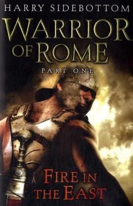 Warrior of Rome, Part 1: Fire in the East - Sidebottom, Harry