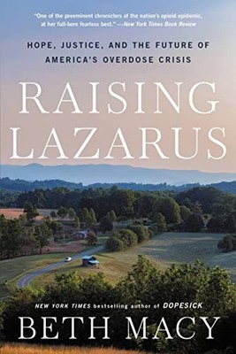 Raising Lazarus: Hope, Justice, and the Future of Americas Overdose - GOOD