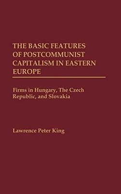 The Basic Features of Postcommunist Capitalism in Eastern Europe: Buch Praeger