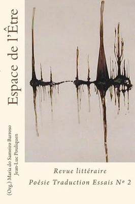 Espace de l etre: Revue litteraire Poesie Traduction et Essai by Jean-Luc Pouliq