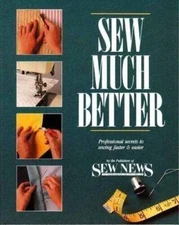 Sew Much Better: Professional Secrets to Sewing Faster and Easier - VERY GOOD