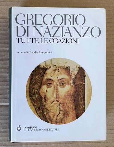 Gregorio di Nazianzo - TUTTE LE ORAZIONI - Bompiani 2002 il pensiero occidentale