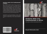 Bouyeh Mahamadou Sylla | Gestione Della Crisi Costituzionale In Africa | Buch