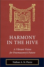 Harmony in the Hive: A Vibrant Vision for Freemasonry's Future (Paperback or Sof