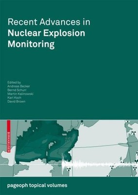 Recent Advances in Nuclear Explosion Monitoring Andreas Becker