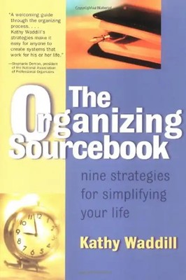 The Organizing Sourcebook: Nine Strategies for Simplifying Your Life (Sourcebook