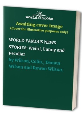 WORLD FAMOUS NEWS S by Wilson, Colin., Damon Wilson and Rowan Wilson. 1858133998