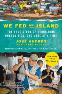 We Fed an Island: The True Story of Rebuilding Puerto Rico, One Me - VERY GOOD