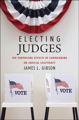 Electing Judges The Surprising Effects of by James L. Gibson PAPERBACK
