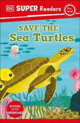 DK Super Readers Pre-Level Save the Sea Turtles (Paperback) DK Super Readers