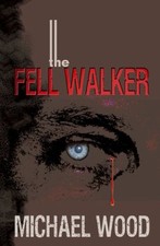 The Fell Walker By  Michael Wood