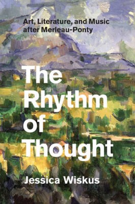 The Rhythm of Thought: Art, Literature, and Music after Merleau-Ponty - GOOD