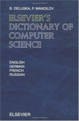 Elsevier's Dictionary of Computer Science: In English, German, French and Ru...
