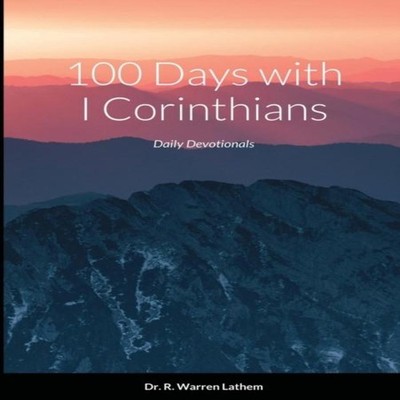 100 Days in I Corinthians Warren Lathem Paperback Lulu Press Inc.