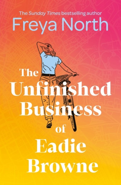 The Unfinished Business of Eadie Browne by Freya North (Hardback Book)