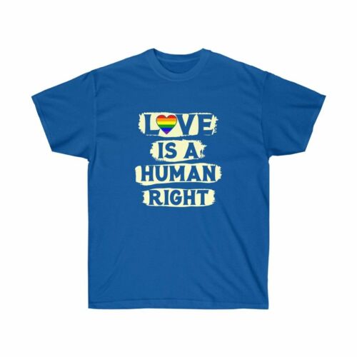 Love Is A Human Right Gay Pride ventes exceptionnelles Flag Lesbian LGBTQ Unisex T-Shirt
