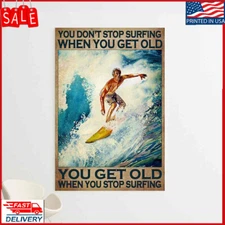 Surfer Old Man You Don�t Stop Surfing When You Get Old Canvas Prints Poster F...