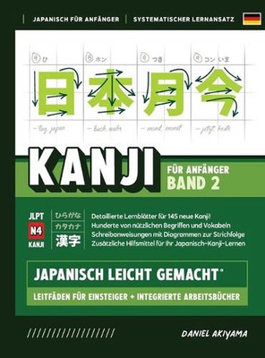 Kanji leicht gemacht! Band 2 Ein Leitfaden fr Anfnger + integriertes Arbeitsbuch