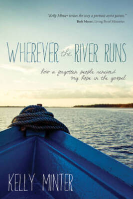 Wherever the River Runs: How a Forgotten People Renewed My Hope i - VERY GOOD