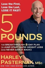 5 Pounds: The Breakthrough 5-Day Plan to Jump-Start Rapid Weight Loss (and Neve