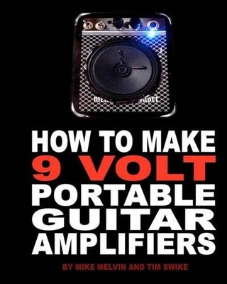 Tim Swike Mike Melvi How to Make 9 Volt Portable Guitar Amplifier (Taschenbuch)