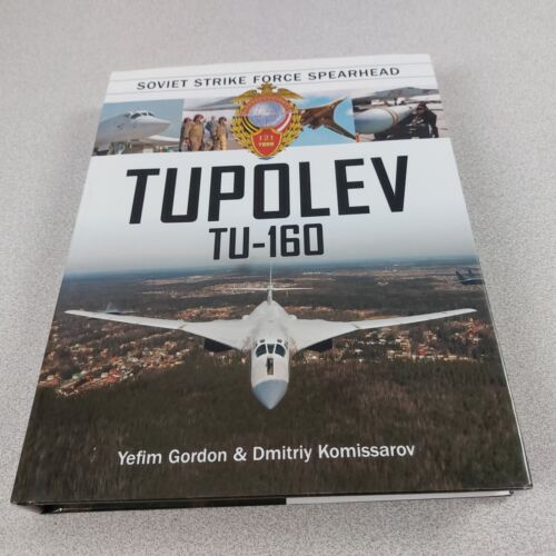 Schiffer Tupolev Tu-160 Soviet Strike Force Spearhd Yefim Gordon HB w DJ LN READ - Afbeelding 1 van 4