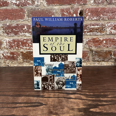 Empire Of The Soul: Some Journeys In India By Roberts, Paul William