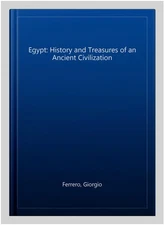 Egypt: History and Treasures of an Ancient Civilization, Paperback by Ferrero...