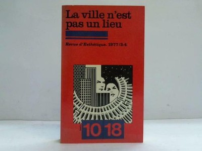 La ville n'est past un lieu. Revue d'esthetique, no. 3-4/1977
