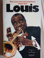 Louis: The Louis Armstrong story, 1900-1971 By Max Jones. 583127