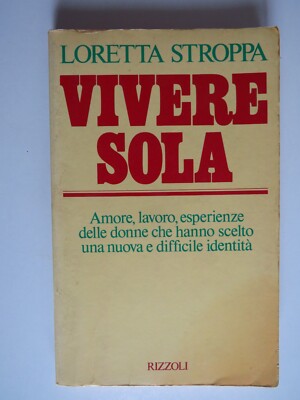 Vivere Sola - Loretta Stroppa - Rizzoli, 1983