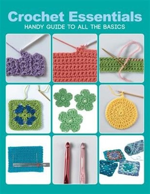 Crochet Essentials : Handy Guide to All the Basics, Paperback by Hubert, Marg...