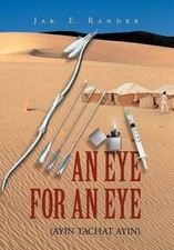 An Eye for an Eye: (Ayin Tachat Ayin) by Jak E. Rander (English) Hardcover Book
