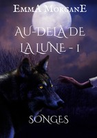 Au-delà de la lune Songes Emma Morgane Taschenbuch Au-delà de la lune 2022