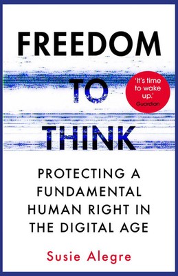 Freedom to Think Protecting a Fundamental Human Right in the Digital Age Alegre